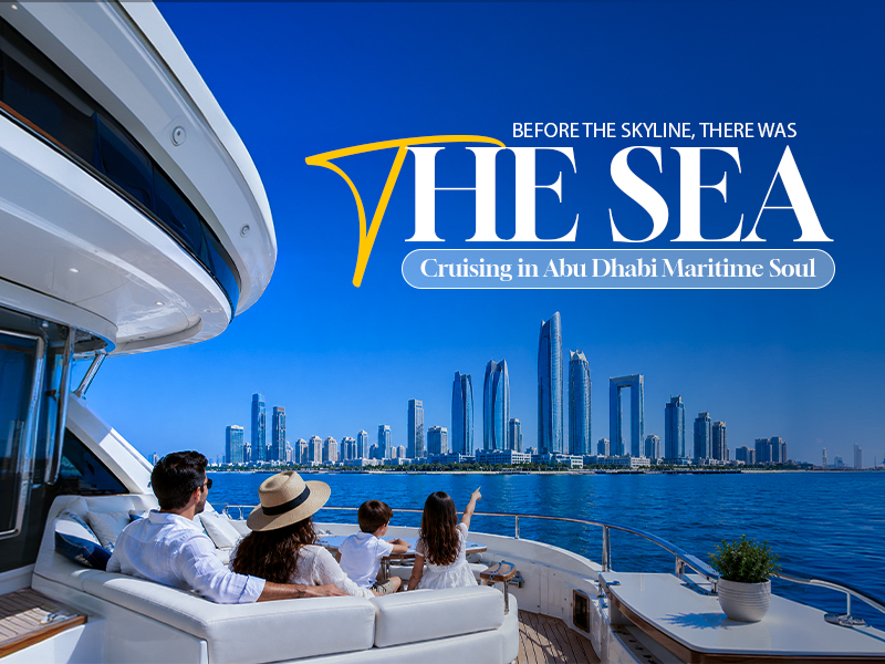 Before the Skyline, There Was the Sea: Cruising in Abu Dhabi Maritime Soul