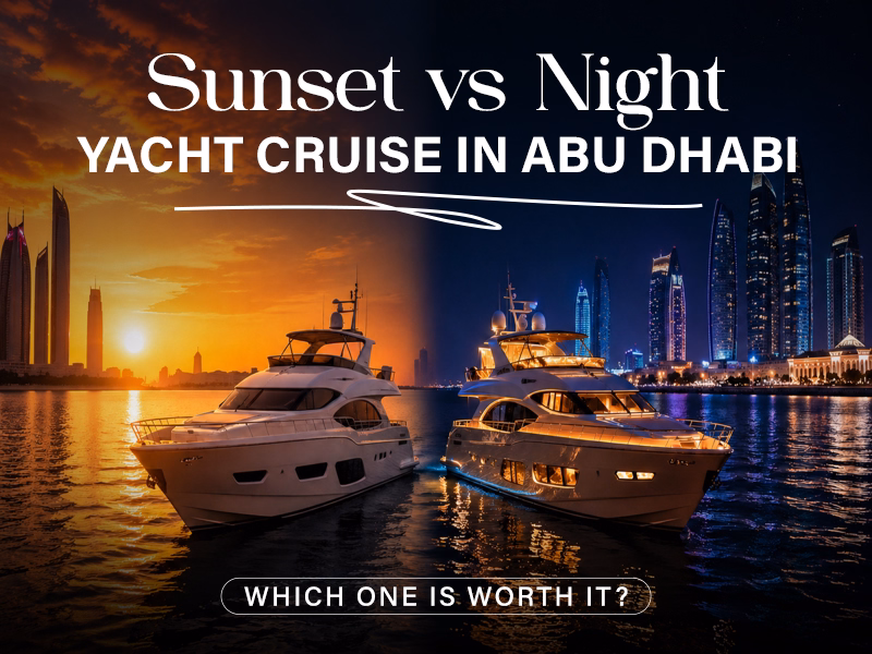 Sunset vs Night Yacht Cruise in Abu Dhabi – Which One Is Worth It?