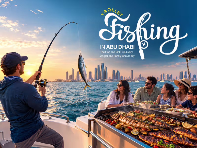 Trolley Fishing in Abu Dhabi: The Fish and Grill Trip Every Angler and Family Should Try