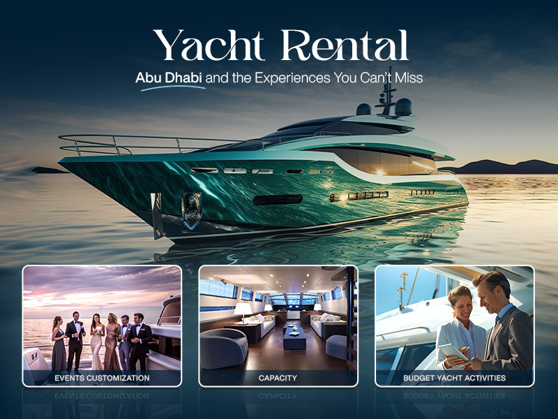 Yacht Rental Abu Dhabi and the Experiences You Can’t Miss